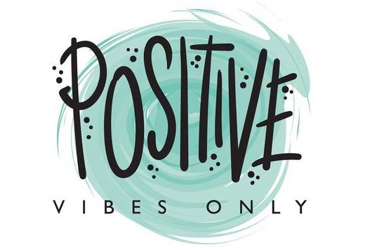 Positive vibes only