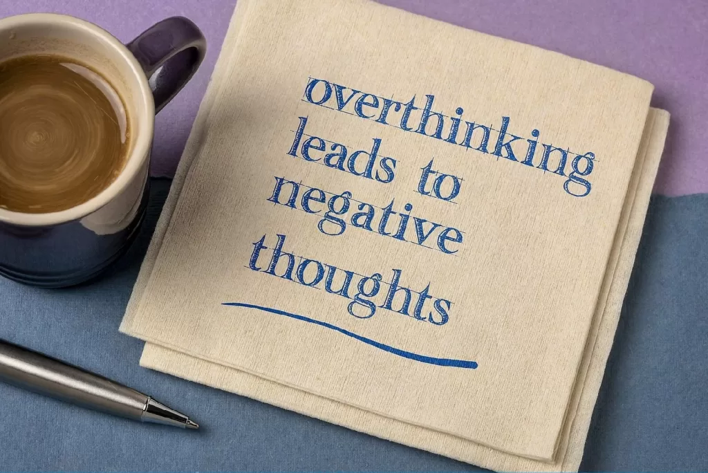 Overthinking leads to negative thoughts