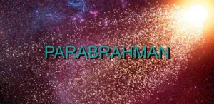 Power to the self -Parabrahman