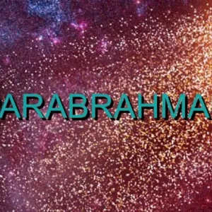 The Essence of Parabrahman: Understanding Its Impact on Existence