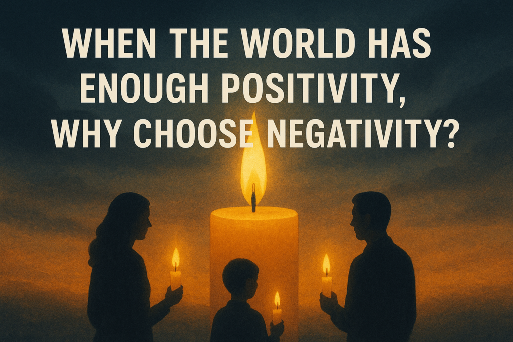 When the World Has Enough Positivity, Why Choose Negativity