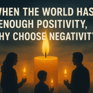 When the World Has Enough Positivity, Why Choose Negativity?